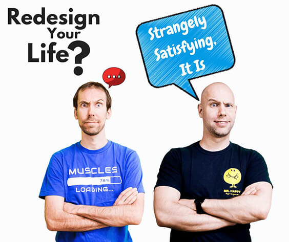 Greg & Ant RYL How Strangely satisfying is redesigning your life?
